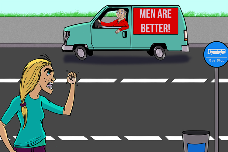 Show van a fist (chauvinist) because the driver believes women are inferior.